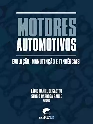 Livro Baixar: MOTORES AUTOMOTIVOS: ; EVOLUÇÃO, MANUTENÇÃO E TENDÊNCIAS