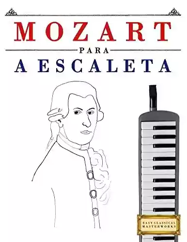 Mozart para a Escaleta: 10 peças fáciles para a Escaleta livro para principiantes - E. C. Masterworks