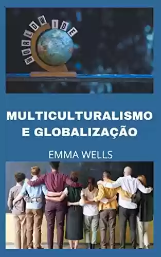 Livro Baixar: MULTICULTURALISMO E GLOBALIZAÇÃO