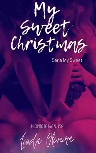 My Sweet Christmas : Conto de Natal - Linda Oliveira