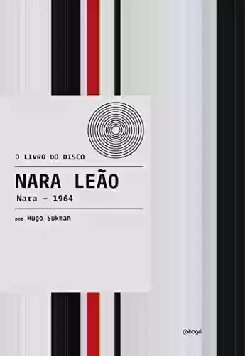 Nara Leão: Nara - 1964 - Hugo Sukman