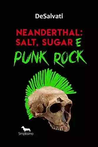 Livro Baixar: Neanderthal: Salt, Sugar e Punk Rock