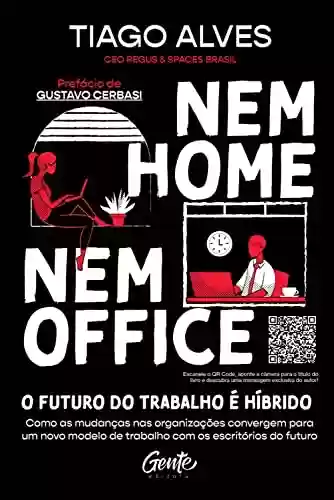 Nem home nem office: Como as mudanças nas organizações convergem para um novo modelo de trabalho com os escritórios do futuro - Tiago Alves