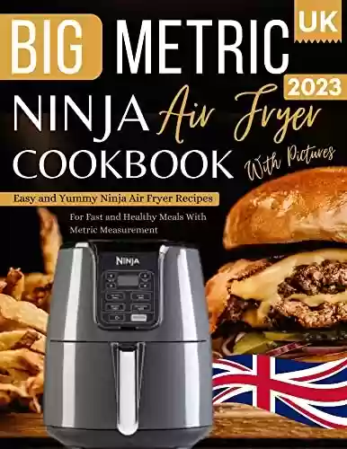 Livro Baixar: Ninja Air Fryer Cookbook 2023 UK With Pictures: Easy and Yummy Ninja Air Fryer Recipes For Fast and Healthy Meals With Metric Measurement (English Edition)