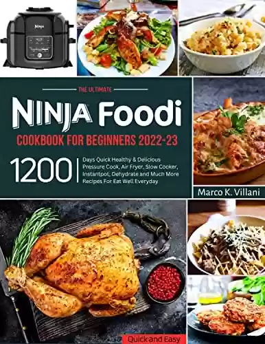 Livro Baixar: Ninja Foodi Cookbook for Beginners 2022-23: 1200 Days Quick Healthy & Delicious Pressure Cook, Air Fryer, Slow Cooker, Instant pot, Dehydrate and Much ... For Eat Well Everyday (English Edition)