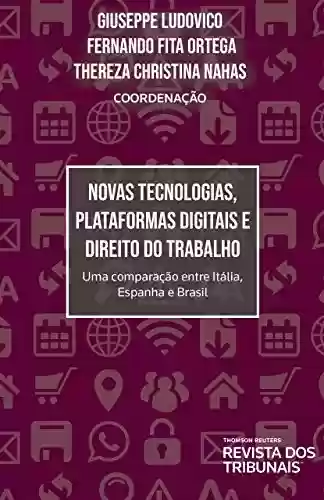 Livro Baixar: Novas tecnologias, plataformas digitais e direito do trabalho : uma comparação entre Itália,Espanha e Brasil