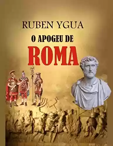 O APOGEU DE ROMA - Ruben Ygua