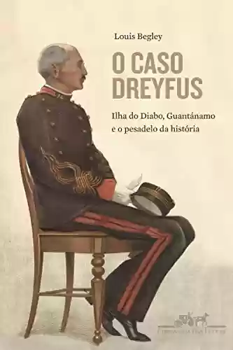 Livro Baixar: O Caso Dreyfus - Ilha do Diabo, Guantanamo e o Pesadelo da História
