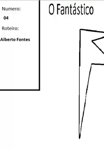O Fantástico: Numero: 04 - Alberto Fontes