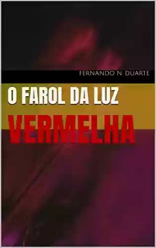 O Farol da Luz Vermelha - Fernando N. Duarte