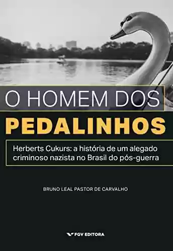 Livro Baixar: O homem dos pedalinhos: Herberts Cukurs - a história de um alegado nazista no Brasil do pós-guerra