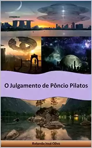 O Julgamento de Pôncio Pilatos - Rolando José Olivo