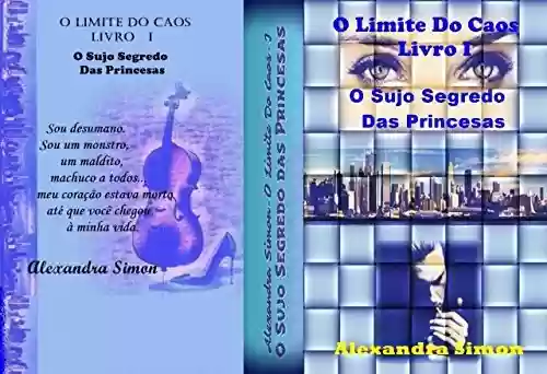 Livro Baixar: O LIMITE DO CAOS LIVRO I: O Sujo Segredo das Princesas (Dragao & Ninfa 1)
