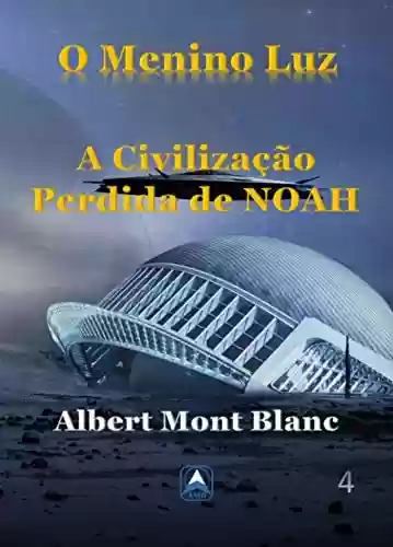 Livro Baixar: O Menino Luz: A Civilização Perdida de Noah