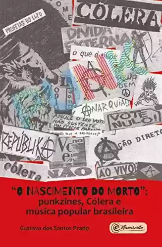 Livro Baixar: "O nascimento do morto": punkzines, Cólera e música popular brasileira