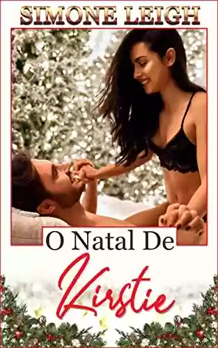 O Natal de Kirstie: Um Romance Erótico BDSM Para o Natal (A Criança do Mestre' Livro 4) - Simone Leigh
