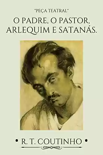 Livro Baixar: O Padre, o Pastor, Arlequim e Satanás: Peça teatral adaptada da obra de Khalil Gibran