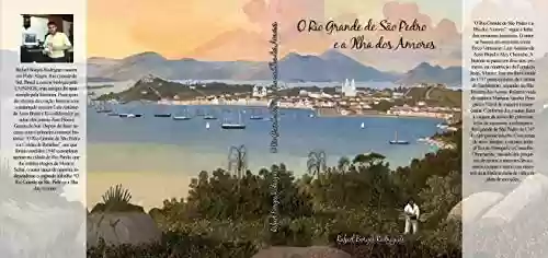 O Rio Grande de São Pedro e a Ilha dos Amores - Rafael Borges Rodrigues