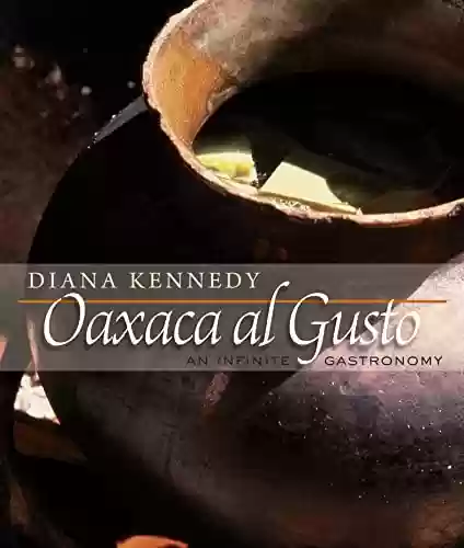 Livro Baixar: Oaxaca al Gusto: An Infinite Gastronomy (The William and Bettye Nowlin Series in Art, History, and Culture of the Western Hemisphere) (English Edition)