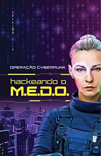 Livro Baixar: Operação Cyberpunk: Hackeando o M.E.D.O.