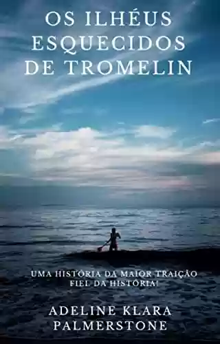 Livro Baixar: Os ilhéus esquecidos de Tromelin: uma história da maior traição fiel da história!