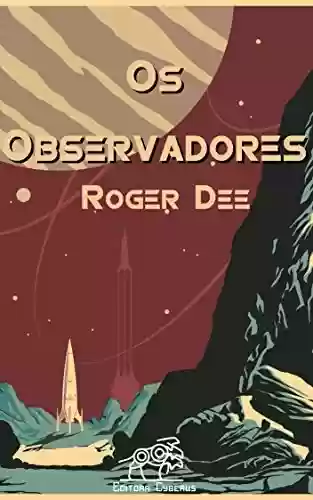 Os Observadores - Roger Dee