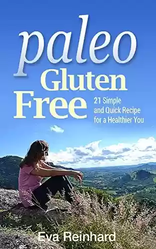 Livro Baixar: Paleo Gluten Free: 21 Simple and Quick Recipe for a Healthier You (Grain-Free, Natural Food, Celiac Disease, Pegan) (English Edition)