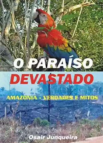 Livro Baixar: Paraíso Devastado: Amazônia - Verdades e mitos