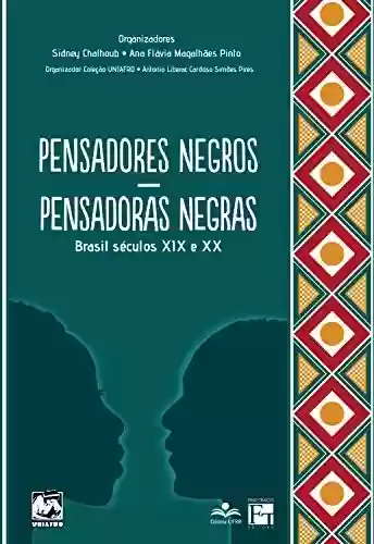 Livro Baixar: Pensadores negros - Pensadoras negras: Brasil séculos XIX e XX