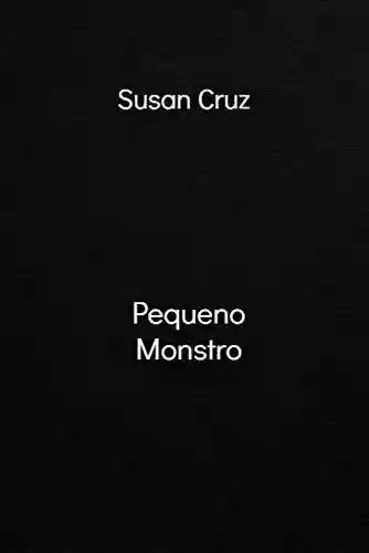 Pequeno Monstro - Susan Cruz