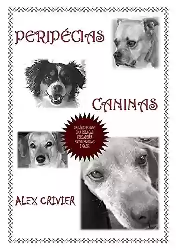 Livro Baixar: Peripécias Caninas: um livro forte, retratando uma relação verdadeira entre pessoas e cães.