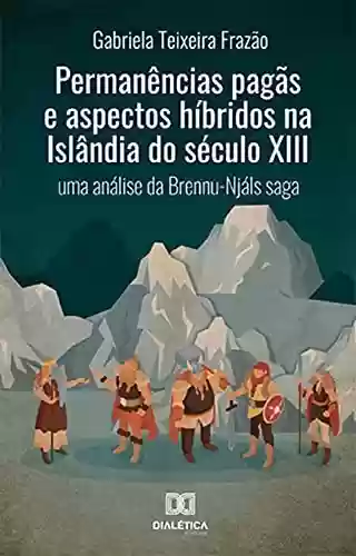 Livro Baixar: Permanências pagãs e aspectos híbridos na Islândia do século XIII: uma análise da Brennu-Njáls saga