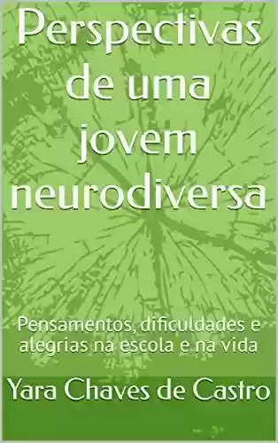 Livro Baixar: Perspectivas de uma jovem neurodiversa: Pensamentos, dificuldades e alegrias na escola e na vida