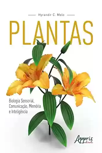 Livro Baixar: Plantas: Biologia Sensorial, Comunicação, Memória e Inteligência