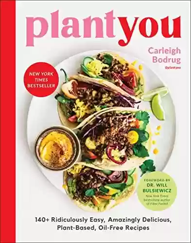 Livro Baixar: PlantYou: 140+ Ridiculously Easy, Amazingly Delicious Plant-Based Oil-Free Recipes (English Edition)