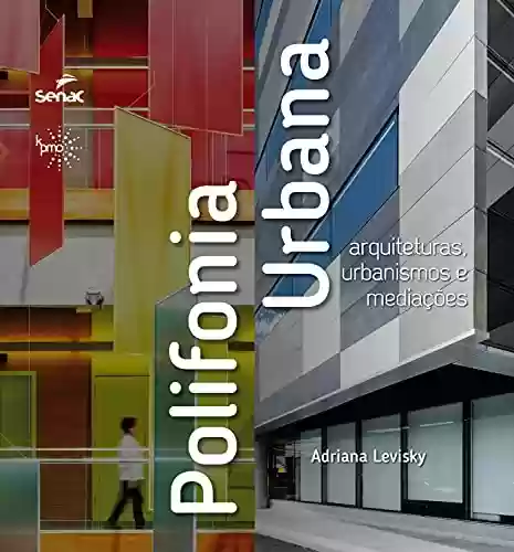 Livro Baixar: Polifonia urbana: arquiteturas, urbanismos e mediações