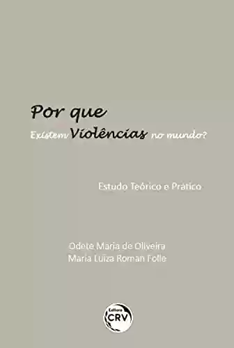 Livro PDF: Por que existem violências no mundo? Estudo teórico e prático