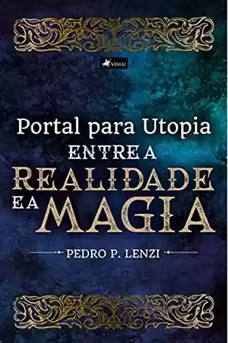 Livro Baixar: Portal para Utopia: Entre a Realidade e a Magia