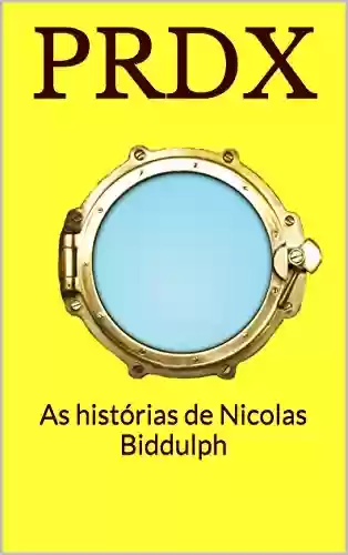 PRDX: As histórias de Nicolas Biddulph - André Freire