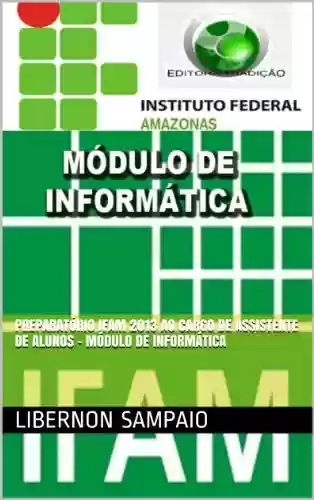 Livro Baixar: Preparatório IFAM 2013 ao Cargo de Assistente de Alunos - Módulo de Informática