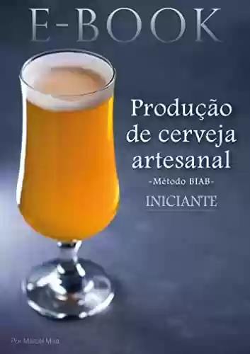 Livro Baixar: Produção de Cerveja Artesanal - Iniciante: Método BIAB