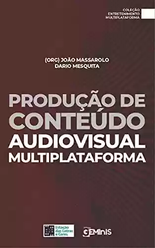 Livro Baixar: Produção de Conteúdo: audiovisual multiplataforma