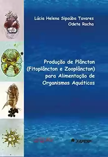Livro Baixar: Produção de Plâncton (Fitoplâncton e Zooplâncton) para Alimentação de Organismos Aquáticos