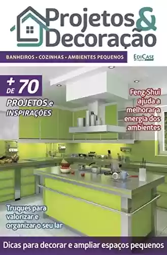Projetos e Decoração Ed. 22 - Banheiros/Cozinhas/Amb. Pequenos - EdiCase Digital
