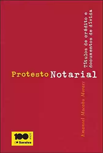 Protesto notarial : títulos de crédito e documentos de dívida - EMANOEL MACABU MORAES