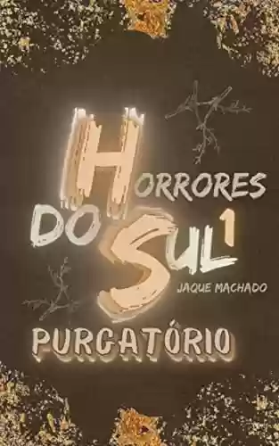 PURGATÓRIO (Horrores do Sul Livro 1) - JAQUE MACHADO