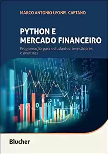 Livro Baixar: Python e Mercado Financeiro: Programação Para Estudantes, Investidores e Analistas