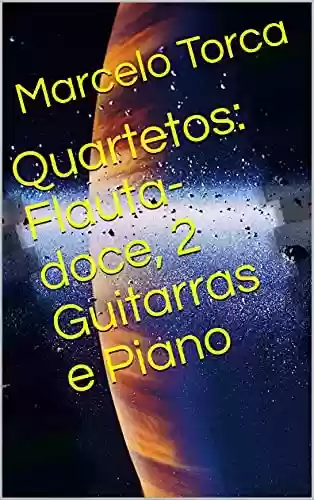 Livro Baixar: Quartetos: Flauta-doce, 2 Guitarras e Piano