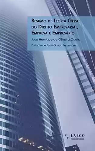 Resumo de Teoria Geral do Direito Empresarial, empresa e empresário - José Henrique De Oliveira Couto