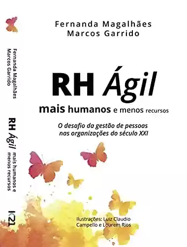 Livro Baixar: RH Ágil - Mais humanos e menos recursos: O desafio da gestão de pessoas nas organizações do século XXI